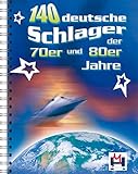 140 Deutsche Schlager der 70er und 80er Jahre: Songbook für Gitarre, Gesang, Keyb