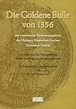 Die Goldene Bulle von 1356 - das vornehmste Verfassungsgesetz des Heiligen Römischen Reiches Deutscher Nation: 650 Jahre nach der Verabschiedung auf den Reichstagen in Nürnberg und M