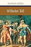 Wilhelm Tell: Zum Neujahrsgeschenk auf 1805 (Große Klassiker zum kleinen Preis, Band 40)