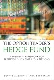 Option Trader's Hedge Fund, The: A Business Framework for Trading Equity and Index Options (English Edition)