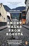 Short Walks from Bogotá: Journeys in the new Colombia (English Edition)