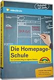 Die Homepage-Schule - Der schnellste Weg zur eigenen Web
