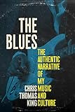 The Blues: The Authentic Narrative of My Music and C