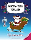 Window Color Vorlagen Weihnachten: über 70 liebevoll gestaltete und abwechslungsreiche Weihnachtsmotive für Kinder ab 5 Jahren (Window Color Vorlagen: ... - Motive für Kinder und Erwachsene)