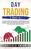 Day Trading Two Books in One: A Crash Course for Day Trading for Beginners on How to Invest in the Stock Market and Make Money with Day Trading ... Trading Psychology, and Useful Strateg