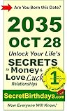 Born 2035 Oct 28? Your Birthday Secrets to Money, Love Relationships Luck: Fortune Telling Self-Help: Numerology, Horoscope, Astrology, Zodiac, Destiny ... Metaphysics (20351028) (English Edition)