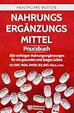 Nahrungsergänzungsmittel: Praxisbuch - Alle wichtigen Nahrungsergänzungen für ein gesundes und langes Leben! Mit OPC, MSM, DMSO, D3, Q10, Maca,