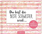 Du bist die beste Schwester, weil ...: Zum Eintragen und Verschenk