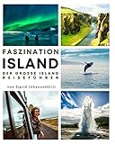 Faszination Island: Der große Island Reiseführer mit unvergesslichen Reiserouten & allem Wissenswertem zum Land der Wikinger. Inkl. den wichtigsten isländischen Vokabeln & Rezep