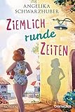 Ziemlich runde Zeiten: Roman (Die Freundinnen vom Chiemsee 3)