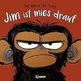 Jim ist mies drauf: Bilderbuch über Gefühle und schlechte Laune für Kinder ab 4 J