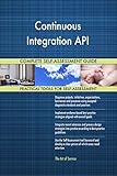 Continuous Integration API All-Inclusive Self-Assessment - More than 700 Success Criteria, Instant Visual Insights, Comprehensive Spreadsheet Dashboard, Auto-Prioritized for Quick R