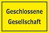 Schild Geschlossene Gesellschaft – 15x20cm, 30x20cm und 45x30cm – Bohrlöcher Aufkleber Hartschaum Aluverbund -S00148C