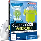 Let’s code Android!: Apps entwickeln mit Android Studio. Ausgabe 2016, aktuell zu Android Studio 2.0