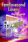 Femtosecond Lasers: New Research (Lasers and Electro-Optics Research and Technology)