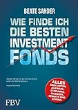 Wie finde ich die besten Investmentfonds?: Alles über Arten, Auswahl, Streuung, Chancen, R