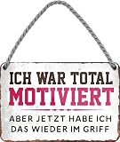 Blechschild ''Ich war total motiviert. jetzt Wieder im Griff'' 18x12cm Geschenk Lustige Sprüche Feier Vintage Retro Geburtstag Deko Party Überraschung Fan Sarkasmus Ironie Funny Schwarzer H
