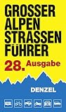 Großer Alpenstraßenführer, 28. Ausgabe: Die anfahrbaren Hochpunkte der Alpen und die kuriosesten Gebirgsstrecken zwischen Wien und Marseille für ... eingestellte Auto- und Zw