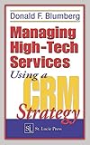 Managing High-Tech Services Using a CRM Strategy (English Edition)