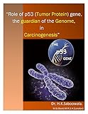 “Role of p53 (Tumor Protein) Gene, The Guardian of the Genome, in Carcinogenesis.” (English Edition)