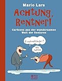 Achtung, Rentner!: Cartoons aus der wundersamen Welt der S