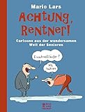 Achtung, Rentner!: Cartoons aus der wundersamen Welt der S