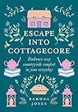 Escape Into Cottagecore: Embrace Cosy Countryside Comfort in Your Everyday
