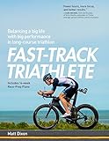 Fast-Track Triathlete: Balancing a Big Life with Big Performance in Long-Course Triathlon (English Edition)