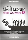 How to Make Money With WowApp: A complete guide to the new social network and starting your first stream of passive income (English Edition)