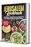 Jerusalem Kochbuch: Leckere & traditionelle Rezepte vom Frühstück bis zum Dessert - Inklusive vegetarischer Rezepte und exotischer Getränk