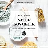 Adventskalender: Natürlich schön - Produkte für Pflege, Beauty und Kosmetik zum selber machen: Das DIY Buch zu Weihnachten: 24 Rezepte für Naturkosmetik - Ideales Geschenk für Mädchen und T