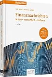 Finanznachrichten lesen - verstehen - nutzen: Ein Wegweiser durch Kursnotierungen und Marktberichte (Handelsblatt-Bücher)