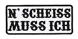 Patch N Scheiss MUSS ICH Aufnäher Bügelb