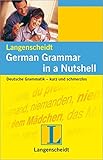 German Grammar in a Nutshell - englisch-sprachige Ausgabe: Deutsche Grammatik - kurz und schmerzlos (Langenscheidt Grammatiken kurz und schmerzlos)