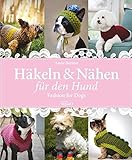 Häkeln & Nähen für den Hund: Fashion for Dog