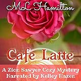 Cafe Latte: A Zion Sawyer Cozy Mystery, Book 6