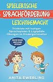 Spielerische Sprachförderung leichtgemacht: Trickkiste mit lustigen Sprachspielen & Logopädie-Übungen im Kindergartenalter (einfach erklärt) - Starke Kinder durch gute Sprache! (inkl. Mundmotorik)