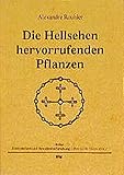 Die Hellsehen hervorrufenden Pflanzen (Ethnomedizin und Bewusstseinsforschung. Historische Materialien)