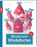 Wunderbare Windeltorten: Geschenke zur Babyparty, Geburt und T