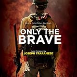 Only the Brave - Original Motion Picture Soundtrack