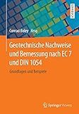 Geotechnische Nachweise und Bemessung nach EC 7 und DIN 1054: Grundlagen und Beisp