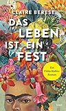 Das Leben ist ein Fest: Ein Frida-Kahlo-R