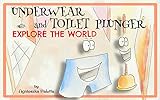 Underwear and Toilet Plunger Explore the World (English Edition)