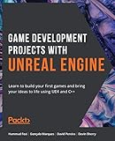 Game Development Projects with Unreal Engine: Learn to build your first games and bring your ideas to life using UE4 and C++ (English Edition)