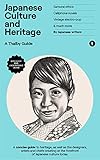 Japanese Culture and Heritage: Travel Deeper with This Concise Inspiring Guide to Japan. Understand Art, Design, Fashion, Food. Interviews with Locals in Tokyo, Kyoto (Japan Series) (English Edition)