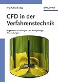 CFD in der Verfahrenstechnik: Allgemeine Grundlagen und mehrphasige Anwendung