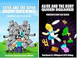 MINECRAFT: Steve and the Seven Iron Golems & Alice and the Ruby Queen Squared (Book 1 & 2) (minecraft diaries, minecraft books for kids, minecraft handbook, ... Fairy Tales Series) (English Edition)