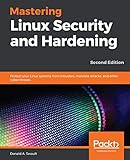 Mastering Linux Security and Hardening: Protect your Linux systems from intruders, malware attacks, and other cyber threats, 2nd Edition (English Edition)