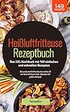 Heißluftfritteuse Rezeptbuch: Das XXL Kochbuch mit 149 einfachen und schnellen Rezepten: Gesund und fettfrei kochen ohne Öl mit dem Airfryer (inkl. Rezepte für jeden Anlass)