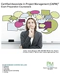 Certified Associate in Project Management (CAPM) Exam Preparation Courseware: CAPM Exam Preparation: Classroom Series (Part of The PM Instructors Classroom Series)